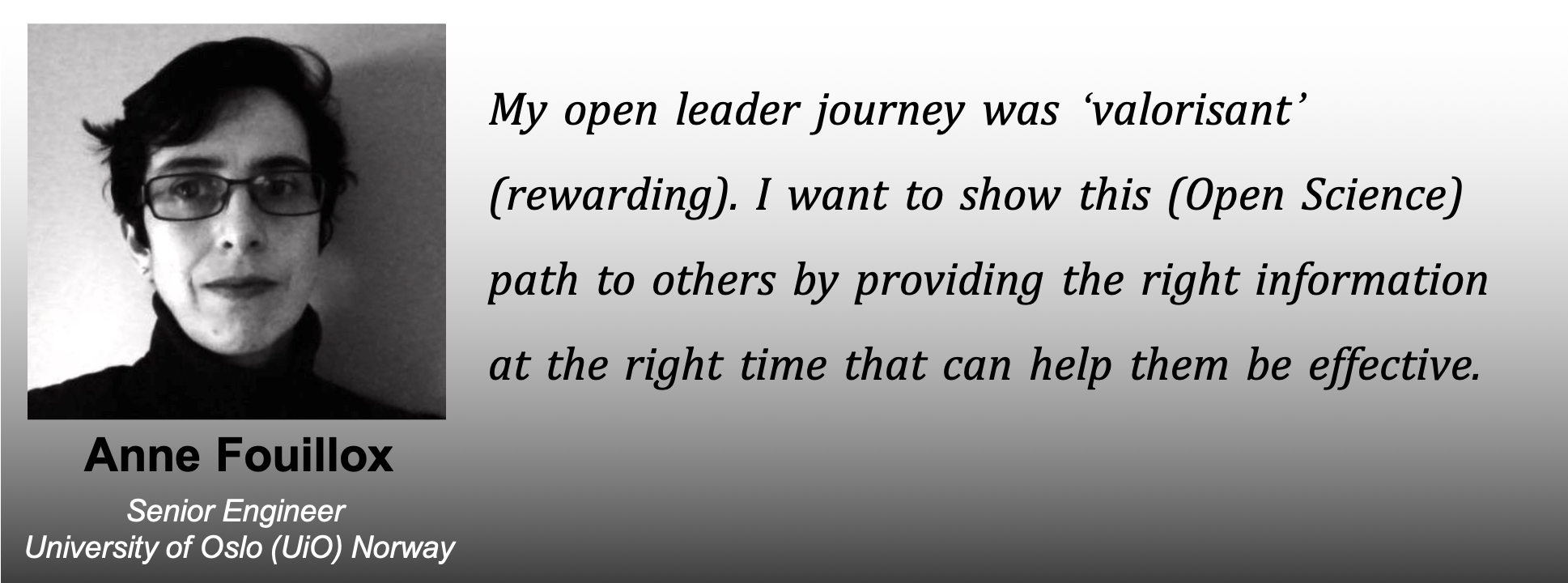 Picture of Anne with the caption: "my open leader journey was 'valorisant' (rewarding). I want to show this (Open Science) path to others by providing the right information at the right time that can help them be effective"